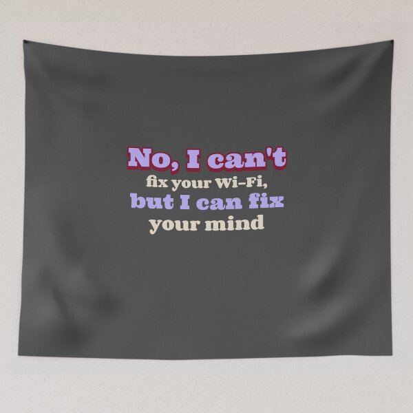 Item preview, No, I can't fix your Wi-Fi, but I can fix your mind - counseling psychologist designed and sold by TaurusC95.