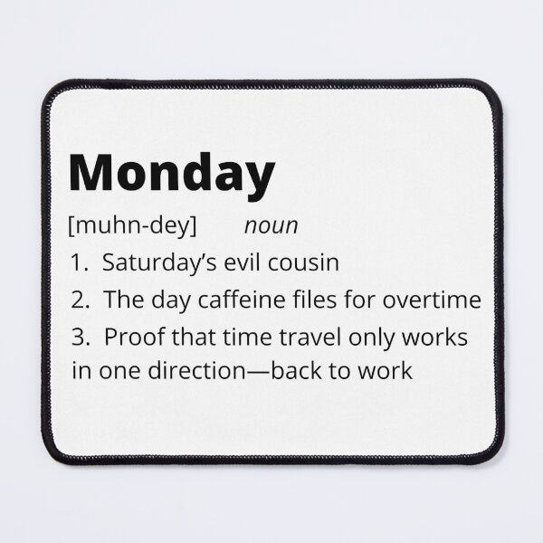 Item preview, Monday - Funny Dictionary Definition designed and sold by bruceygoosey84.
