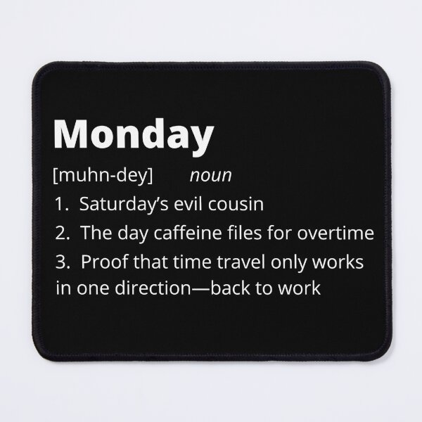 Item preview, Monday - Funny Dictionary Definition designed and sold by bruceygoosey84.