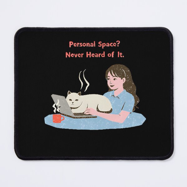 Item preview, Personal space? Never heard of it. Lady sitting at desk with her cat laying on the laptop as she tries to work designed and sold by VS Creations.