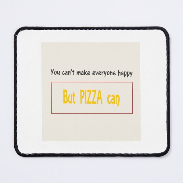 Item preview, You Can’t Make Everyone Happy, But Pizza Can – Funny Pizza Quote designed and sold by Beautiful art store.