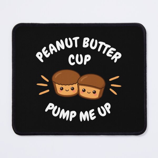 Item preview, Peanut Butter Cup Pump Me Up designed and sold by EMMonovi.