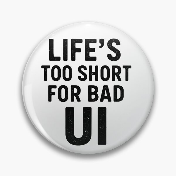 Item preview, Life's too short for bad UI designed and sold by Programming Jokes.