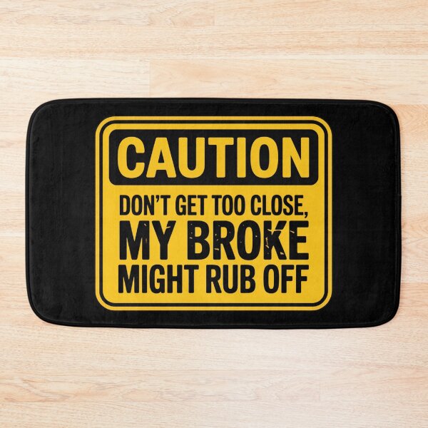 Item preview, Caution: Don't Get Too Close, My Broke Might Rub Off designed and sold by signshirtz.