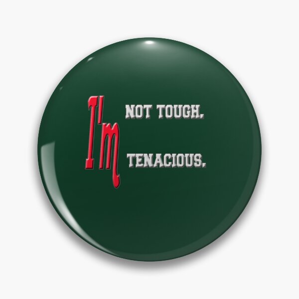 Item preview, I_m not tough. I_m tenacious. designed and sold by CutePattern78.