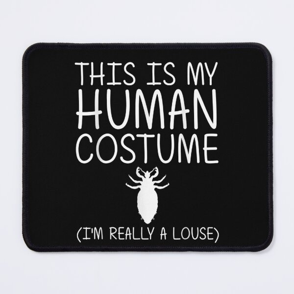 Item preview, This Is My Human Costume I'm Really A Louse designed and sold by Nannythenimfa.
