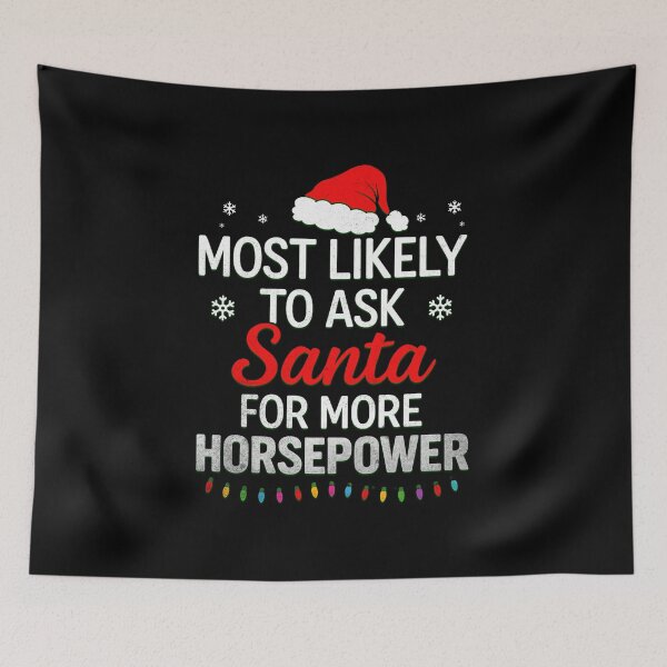 Item preview, Most Likely To Ask Santa For More Horsepower Funny Car Lover Christmas Mechanic designed and sold by CarantinedChaos.