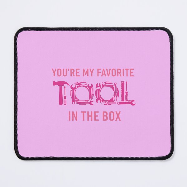 Item preview, You’re My Favorite Tool In the Box designed and sold by Thread Bubbler.