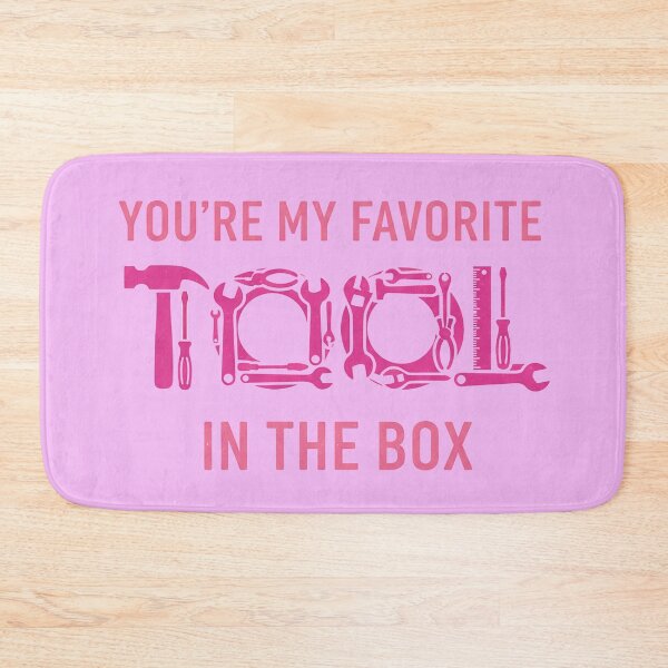 Item preview, You’re My Favorite Tool In the Box designed and sold by Thread Bubbler.