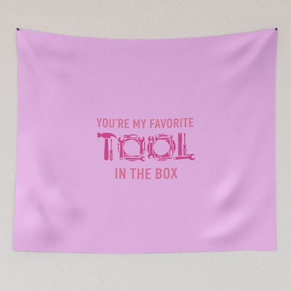 Item preview, You’re My Favorite Tool In the Box designed and sold by Thread Bubbler.