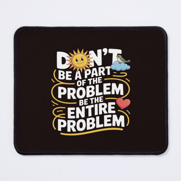 Item preview, Be the Entire Problem Sarcastic designed and sold by August4Laughs25.