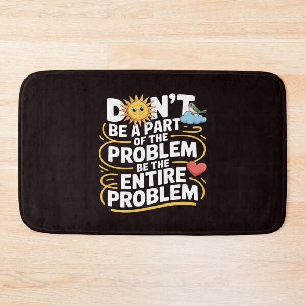 Item preview, Be the Entire Problem Sarcastic designed and sold by August4Laughs25.