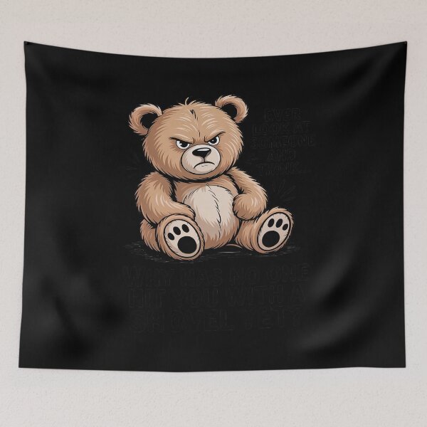 Item preview, Bear Ever Look At Someone And Think Why Has No-One Hit You designed and sold by August4Laughs25.