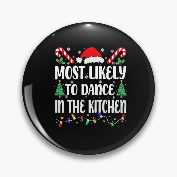 Item preview, Most Likely To Dance In The Kitchen  designed and sold by JeffGrinble.