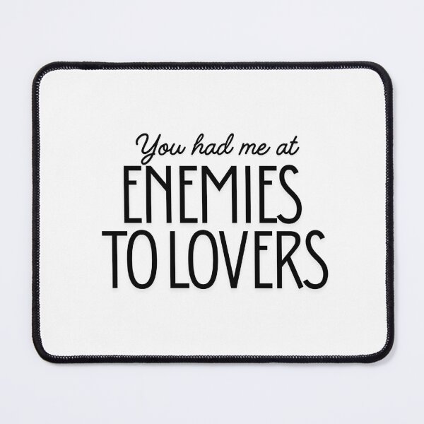 Item preview, You Had Me At Enemies to Lovers designed and sold by earthtokarly.