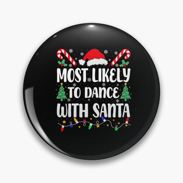 Item preview, Most Likely To Dance With Santa  designed and sold by JeffGrinble.