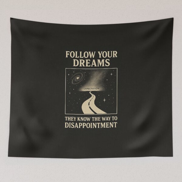 Item preview, Follow Your Dreams – They Know the Way to Disappointment. designed and sold by Grand Illusions.