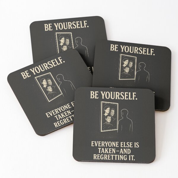 Item preview, Be Yourself. Everyone Else Is Taken — And Regretting It designed and sold by Grand Illusions.