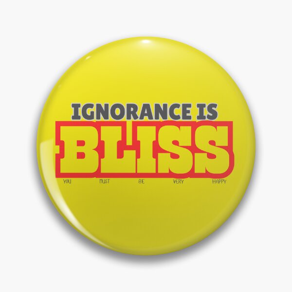 Item preview, Ignorance is Bliss designed and sold by Cut & Paste Productions.