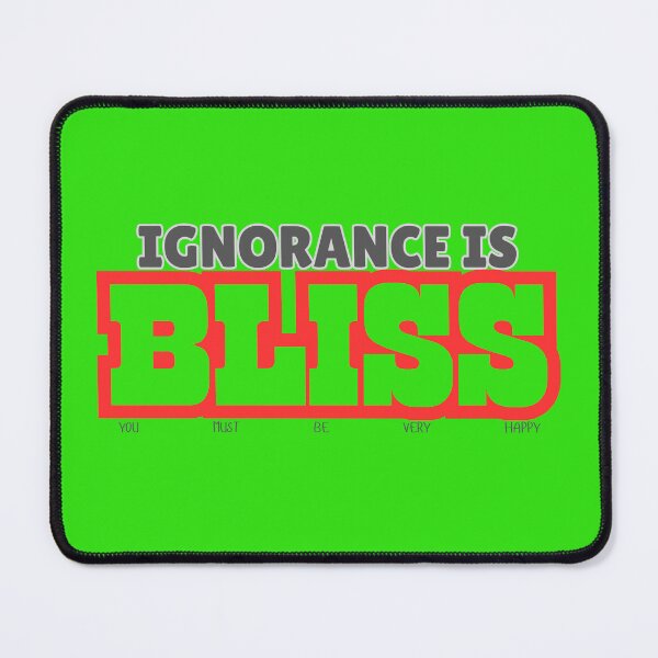 Item preview, Ignorance is Bliss designed and sold by Cut & Paste Productions.