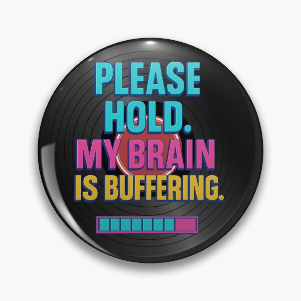 Item preview, PLEASE HOLD MY BRAIN IS BUFFERING – Retro Tech Quote Typography designed and sold by Tadeusz1.