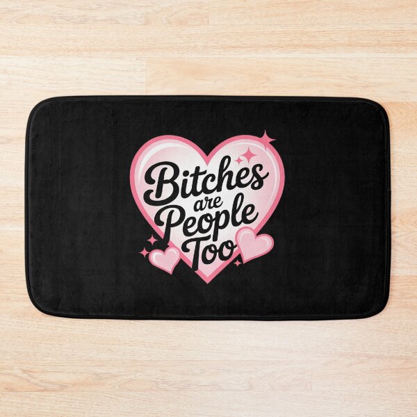 Item preview, Bitches Are People Too Cute Pink Heart designed and sold by PeteHomenick.