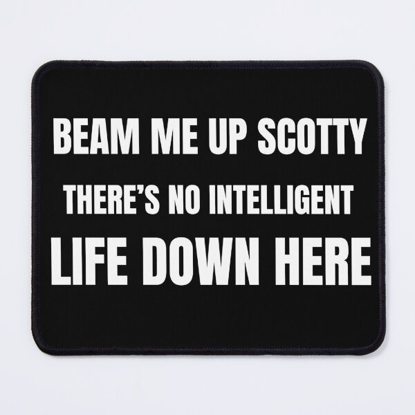 Item preview, Beam Me Up Scotty There's No Intelligent Life Down Here Funny Sci-Fi Sarcastic Quote Shirt designed and sold by cirereyes.