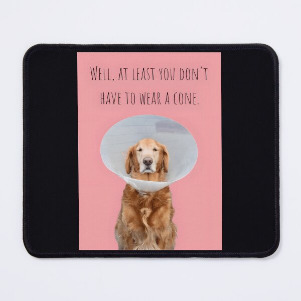 Item preview, At Least You Don’t Have to Wear a Cone designed and sold by fdjdtlkz5.