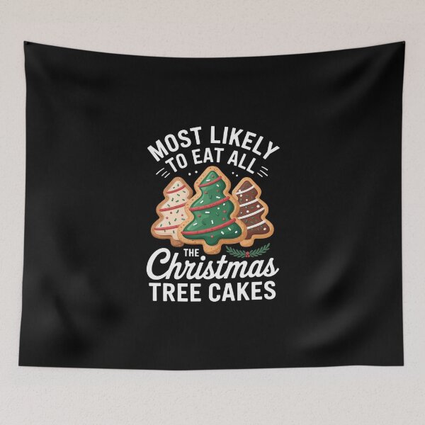 Item preview, Most Likely To Eat Christmas Tree Cakes Xmas designed and sold by DeadlockCrew.