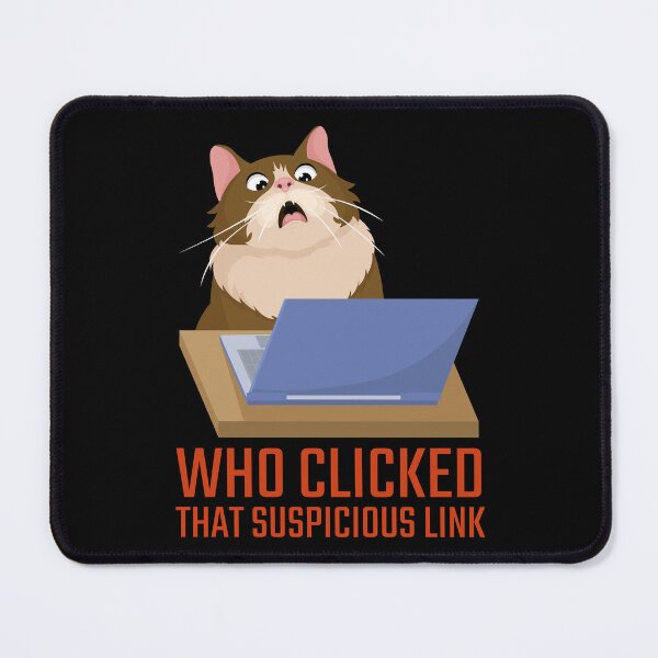 Item preview, Who Clicked That Suspicious Link Shocked Cat designed and sold by Art-of-Rory.