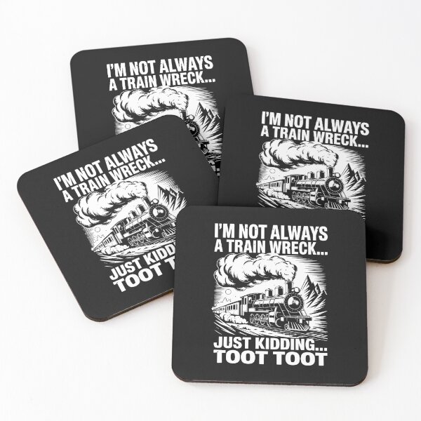 Item preview, I'm Not Always A Train Wreck Just Kidding Toot Toot designed and sold by clothesy7.