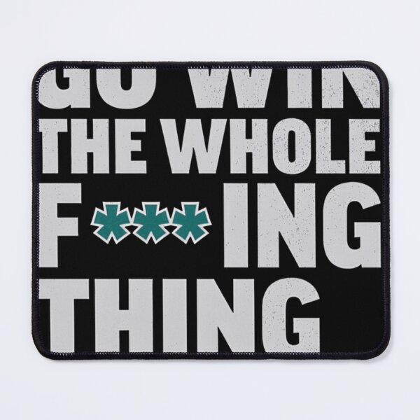 Item preview, Go Win The Whole F***ing Thing Big Dumper Quote designed and sold by ArthurAWright.