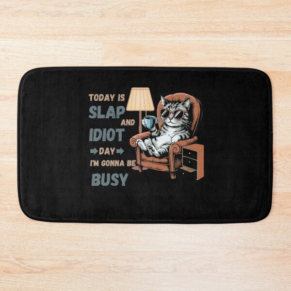 Item preview, Today is Slap An Idiot Day I'm Gonna Be Busy Funny Cat designed and sold by ketkacreations.