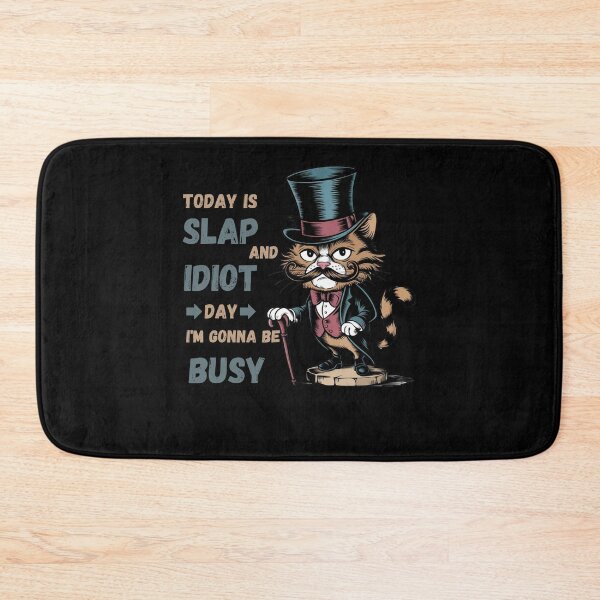 Item preview, Today is Slap An Idiot Day I'm Gonna Be Busy  designed and sold by ketkacreations.