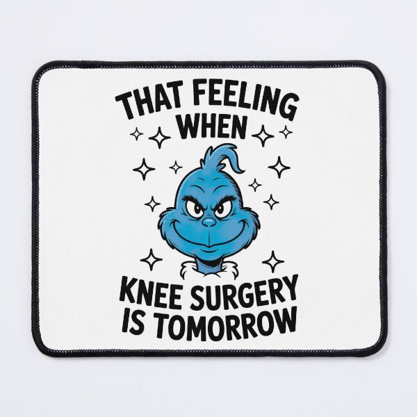 Item preview, That Feeling When Knee Surgery Is Tomorrow designed and sold by graphic-genie.