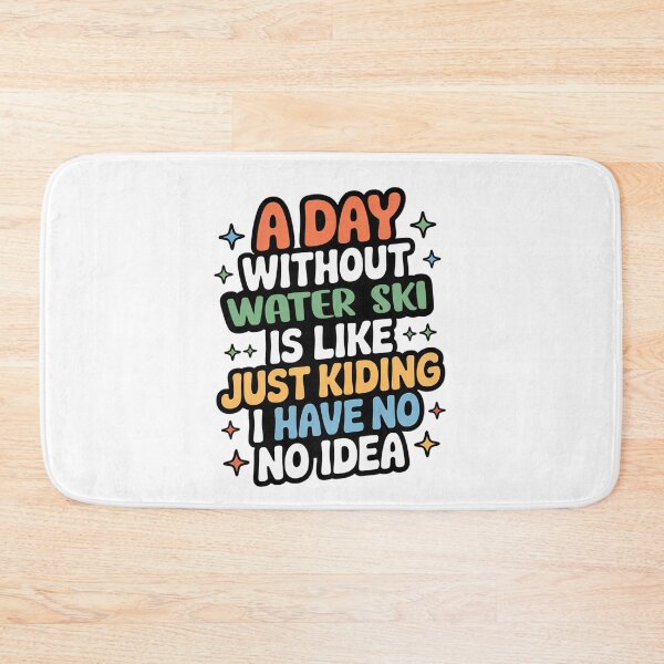 Item preview, A Day Without Water Ski Is Like Just Kidding - Cool & Funny Water Ski Lover designed and sold by Watsonarts.
