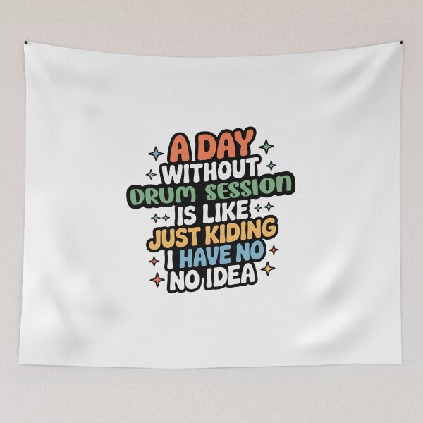Item preview, A Day Without Drum Session Is Like Just Kidding - Cool & Funny Drum Session Lover designed and sold by Watsonarts.