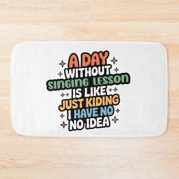 Item preview, A Day Without Singing Lesson Is Like Just Kidding - Cool & Funny Singing Lesson Lover designed and sold by Watsonarts.