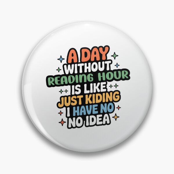 Item preview, A Day Without Reading Hour Is Like Just Kidding - Cool & Funny Reading Hour Lover designed and sold by Watsonarts.