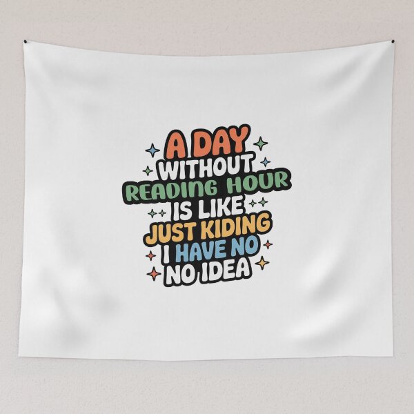 Item preview, A Day Without Reading Hour Is Like Just Kidding - Cool & Funny Reading Hour Lover designed and sold by Watsonarts.