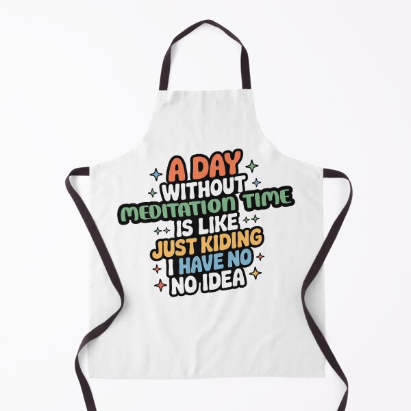 Item preview, A Day Without Meditation Time Is Like Just Kidding - Cool & Funny Meditation Time Lover designed and sold by Watsonarts.