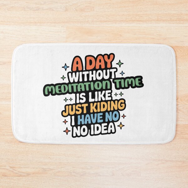 Item preview, A Day Without Meditation Time Is Like Just Kidding - Cool & Funny Meditation Time Lover designed and sold by Watsonarts.