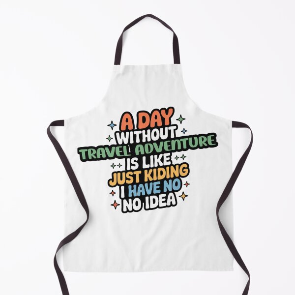 Item preview, A Day Without Travel Adventure Is Like Just Kidding - Cool & Funny Travel Adventure Lover designed and sold by Watsonarts.
