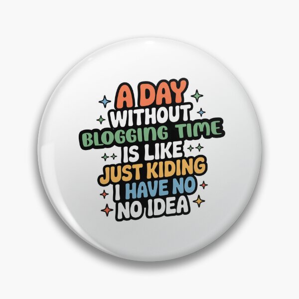 Item preview, A Day Without Blogging Time Is Like Just Kidding - Cool & Funny Blogging Time Lover designed and sold by Watsonarts.