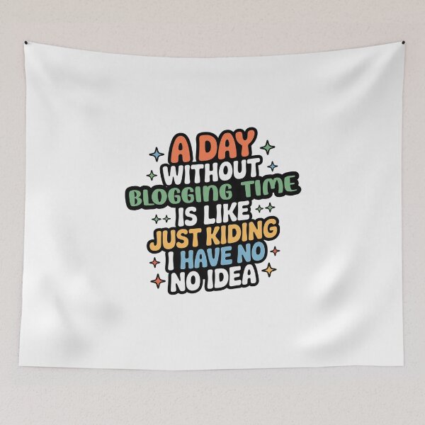 Item preview, A Day Without Blogging Time Is Like Just Kidding - Cool & Funny Blogging Time Lover designed and sold by Watsonarts.