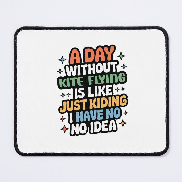Item preview, A Day Without Kite Flying Is Like Just Kidding - Cool & Funny Kite Flying Lover designed and sold by Watsonarts.