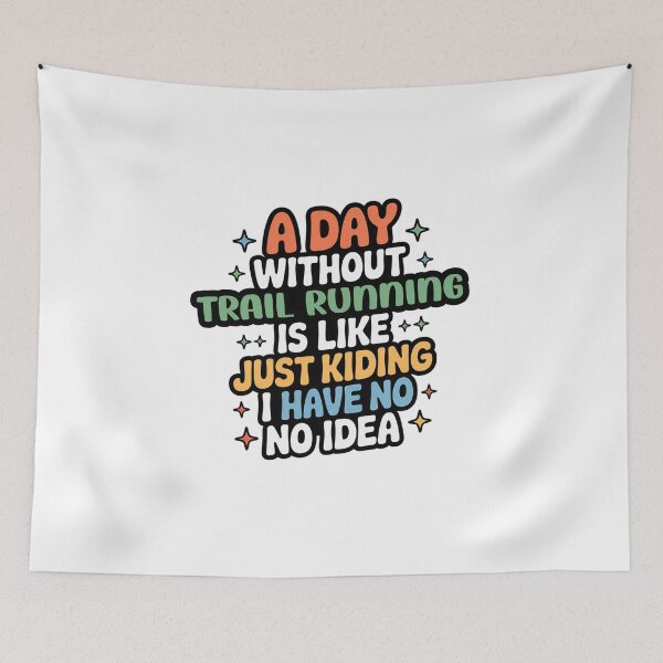 Item preview, A Day Without Trail Running Is Like Just Kidding - Cool & Funny Trail Running Lover designed and sold by Watsonarts.