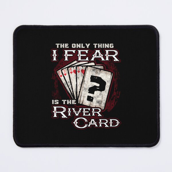 Item preview, Poker The Only Thing I Fear Is The River Card designed and sold by jaygo.