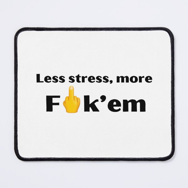 Item preview, Less stress, more fuck'em designed and sold by EarthMerch.