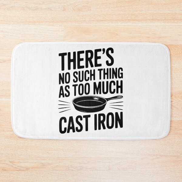 Item preview, There’s No Such Thing As Too Much Cast Iron designed and sold by Frank Ring.